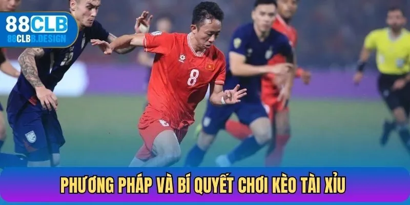 Phương pháp và bí quyết chơi kèo Tài Xỉu